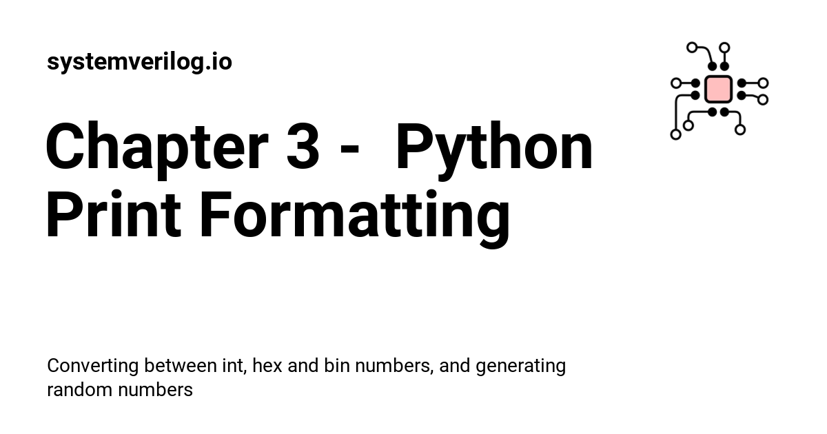 Chapter 3 - Python Print Formatting - systemverilog.io